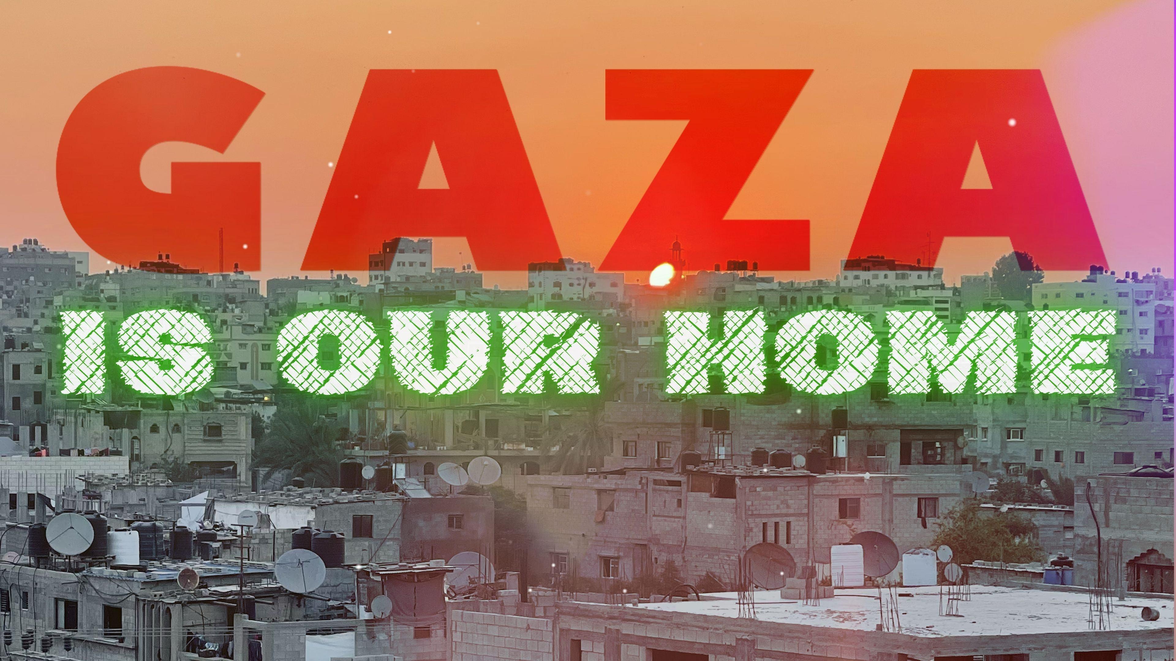 Gaza Is Our Home