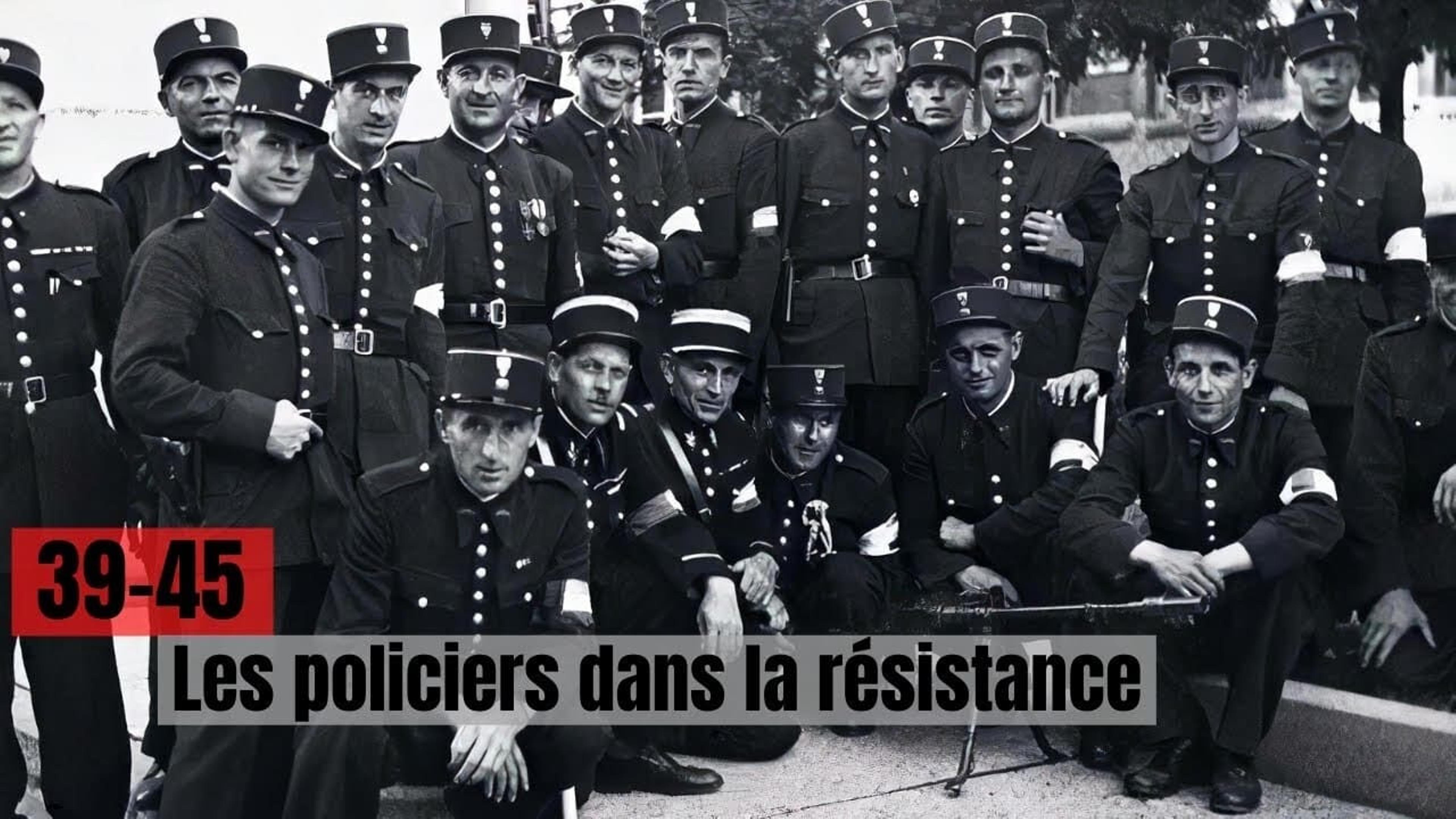 39-45 : Les policiers dans la résistance