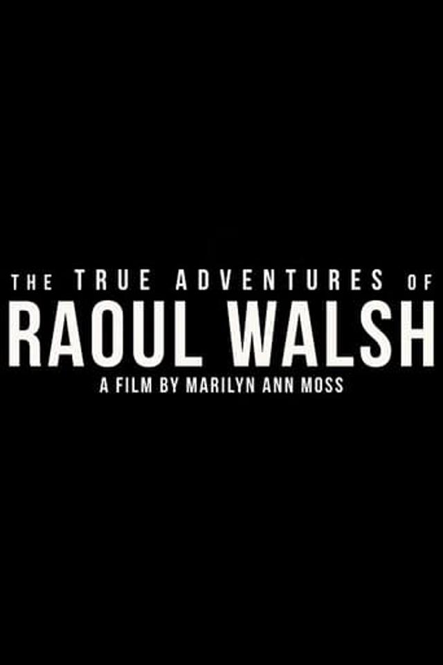 The True Adventures of Raoul Walsh