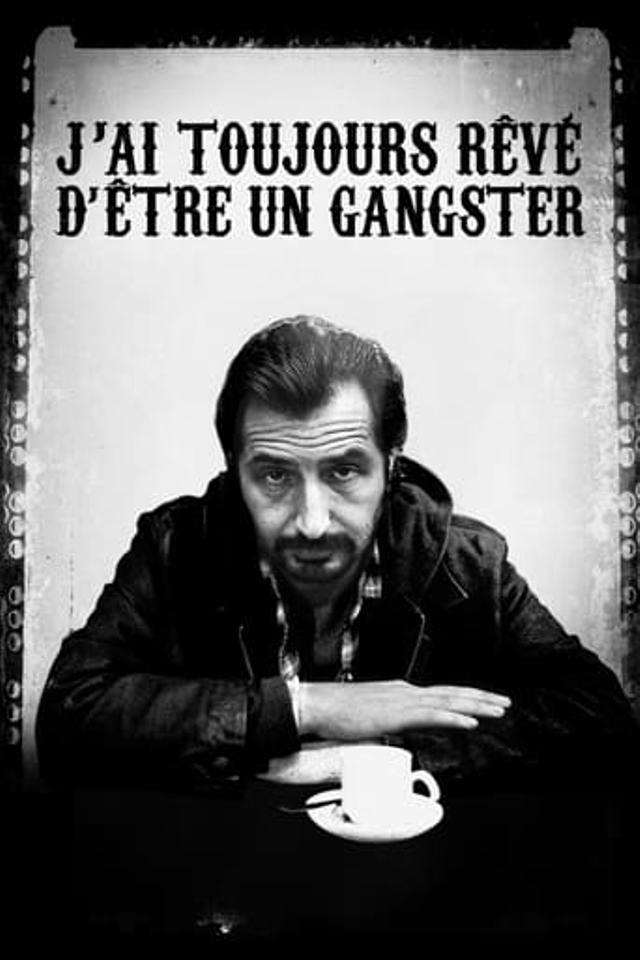 J'ai toujours rêvé d'être un gangster