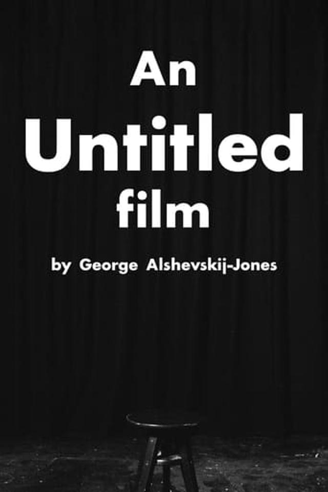 "An Untitled Film" by George Alshevskij-Jones