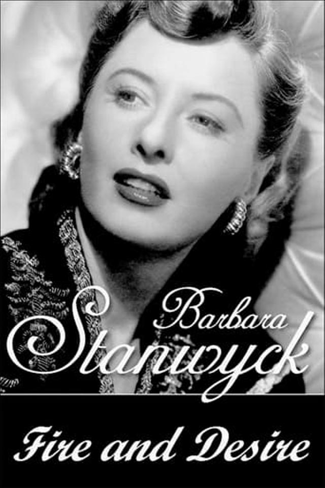 Barbara Stanwyck: Fire and Desire