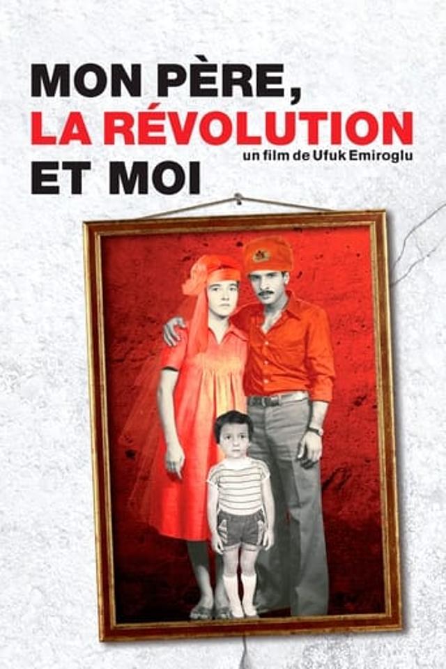 Mon père, la révolution et moi