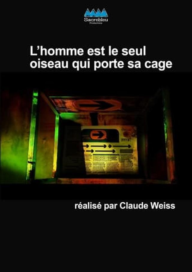 L'homme est le seul oiseau qui porte sa cage