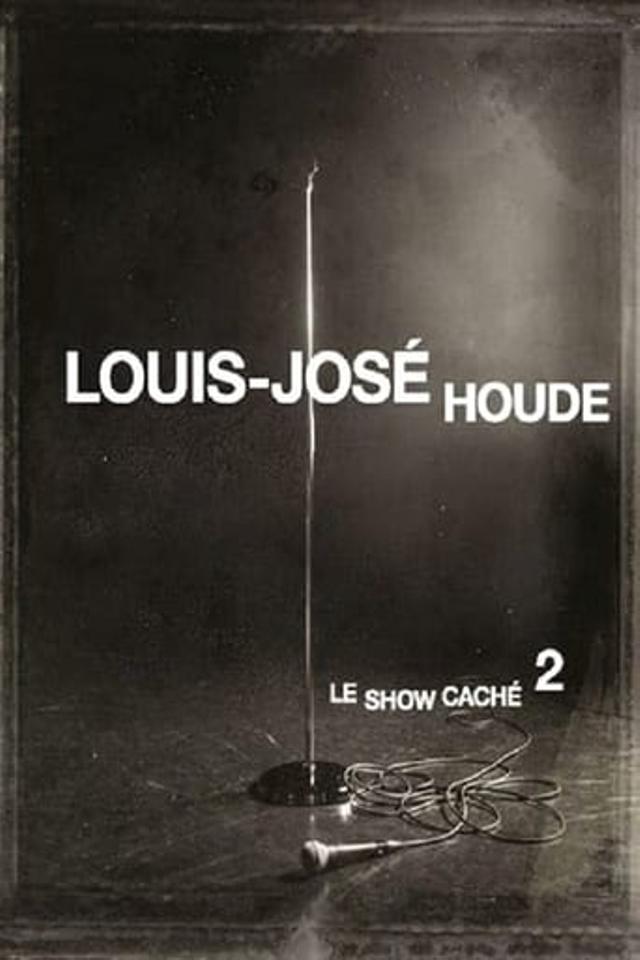 Louis-José Houde : Le show caché 2