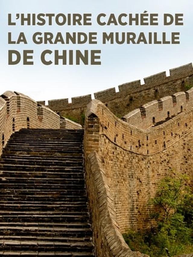 L'histoire cachée de la Grande Muraille de Chine