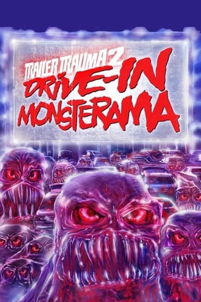 Trailer Trauma 2: Drive-In Monsterama