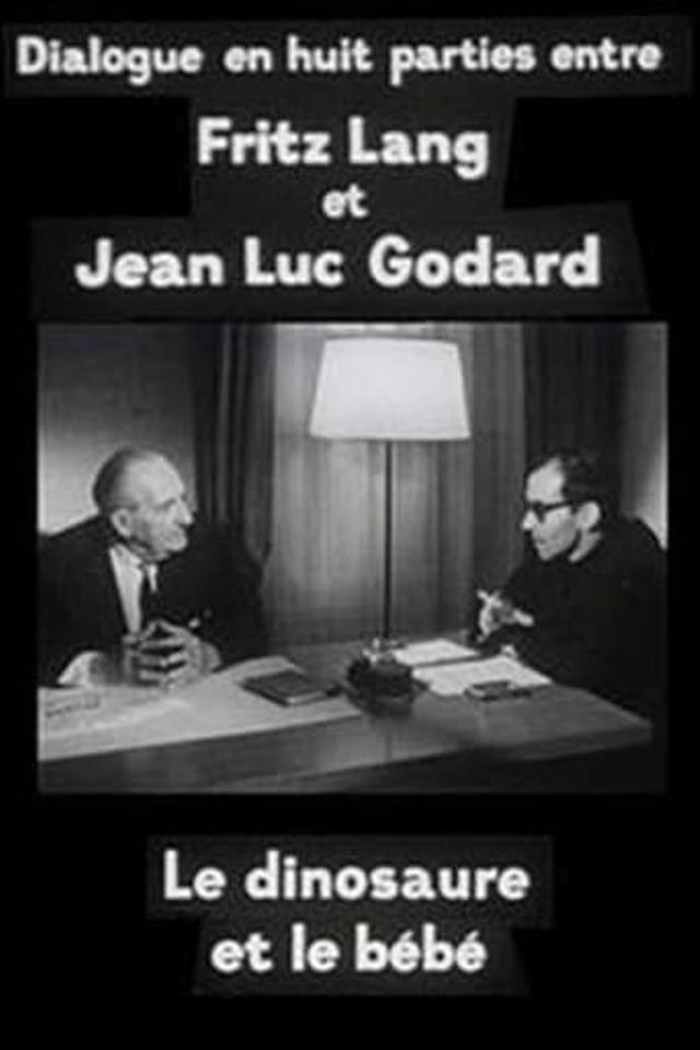 Cinéastes de notre temps : Le Dinosaure et le Bébé, dialogue en huit parties entre Fritz Lang et Jean-Luc Godard