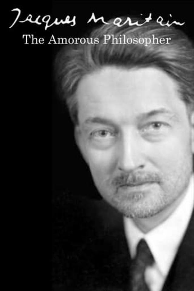 Jacques Maritain: The Amorous Philosopher