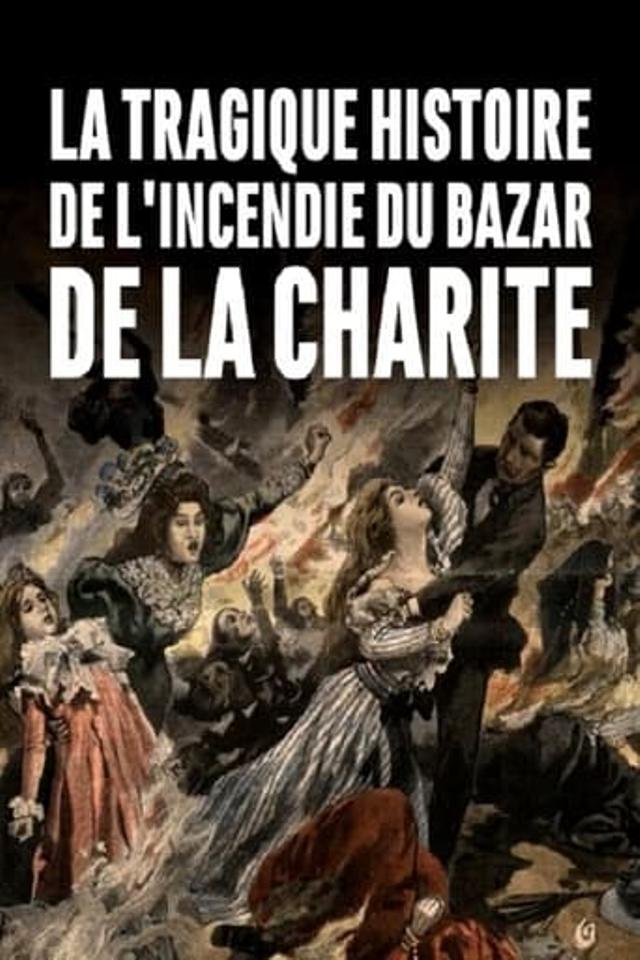 La tragique histoire de l'incendie du Bazar de la Charité