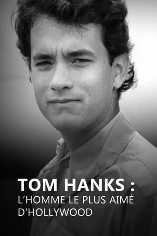 Tom Hanks : L'Homme le plus aimé D'Hollywood