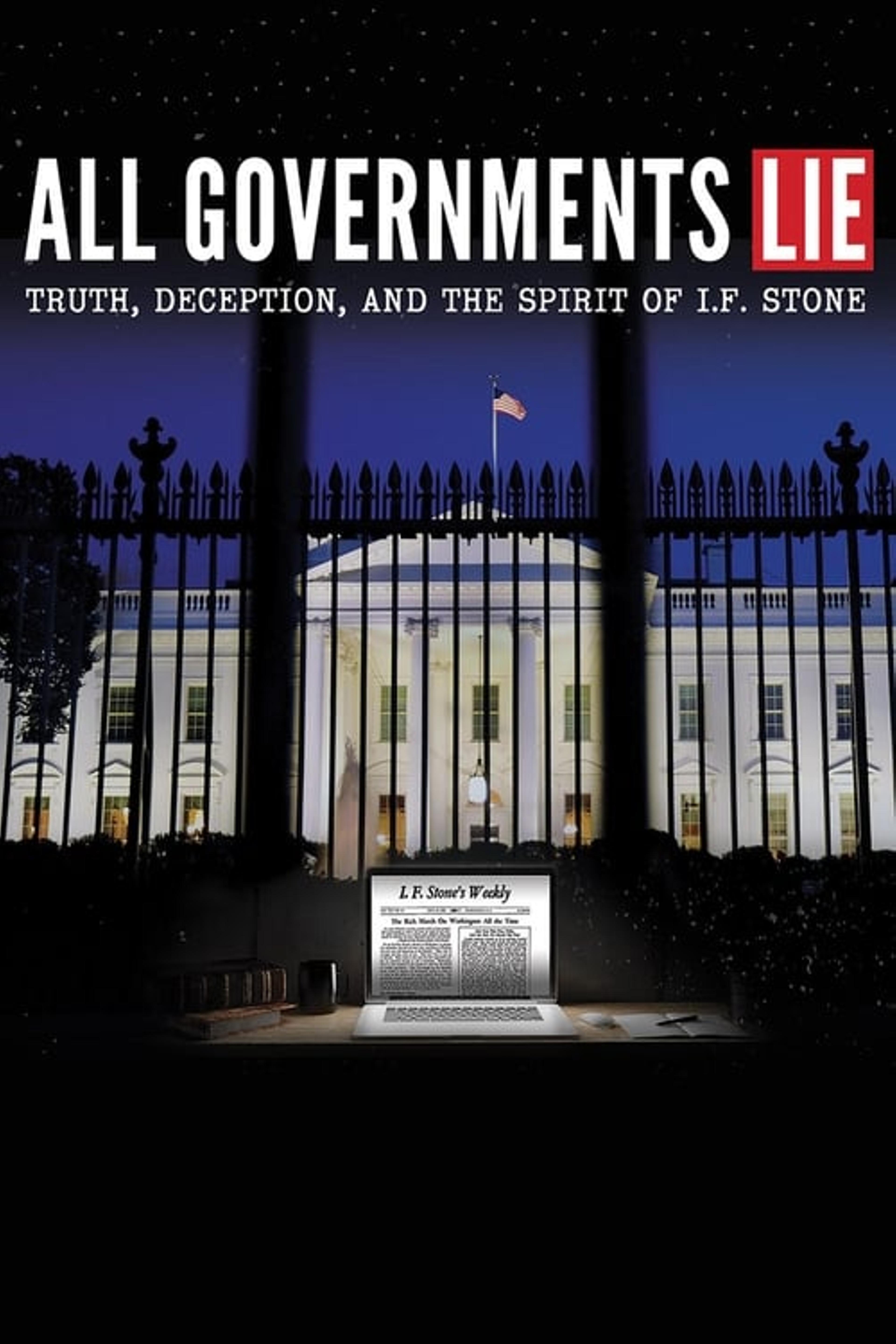 All Governments Lie: Truth, Deception, and the Spirit of I.F. Stone