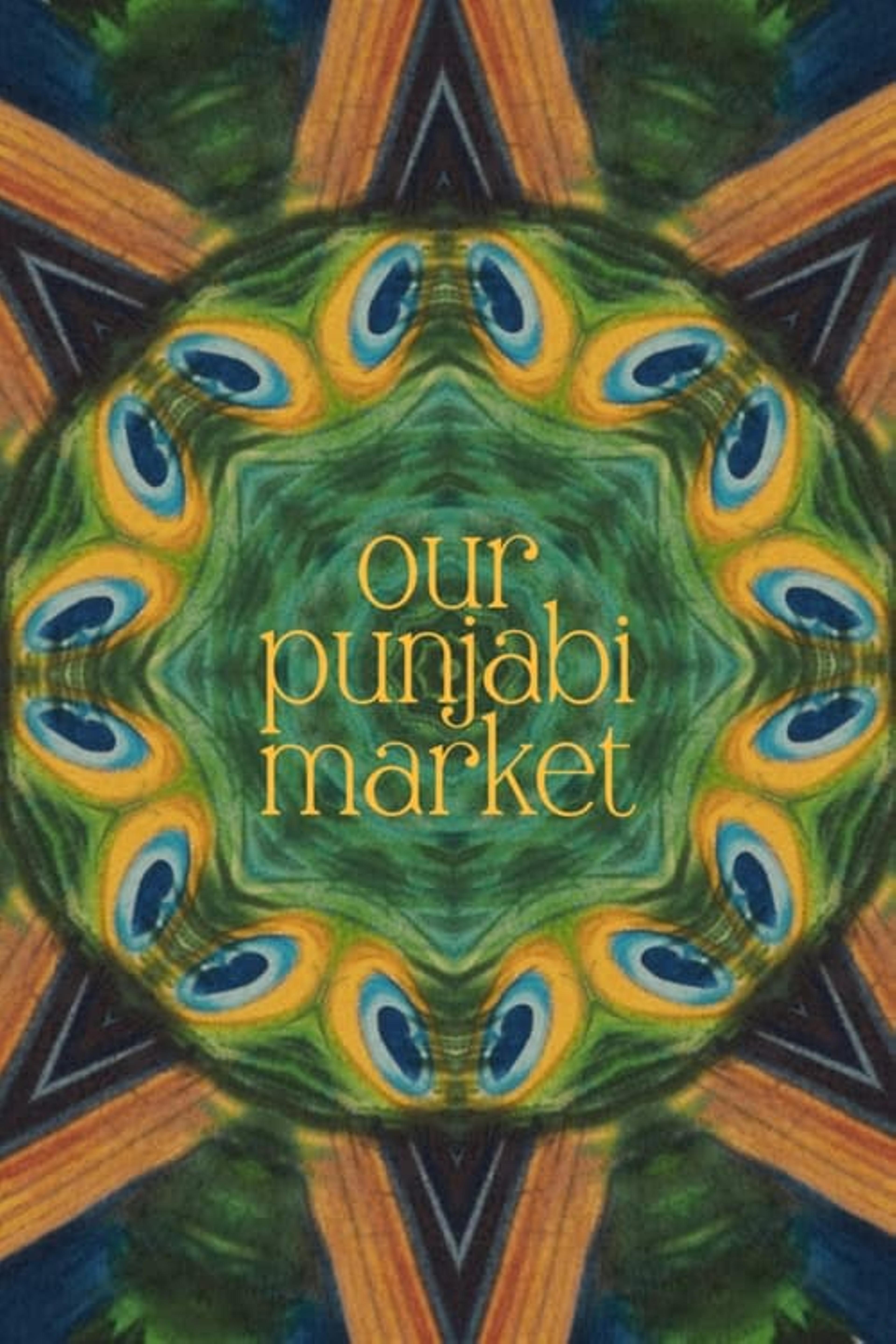 Our Punjabi Market - a poetry film