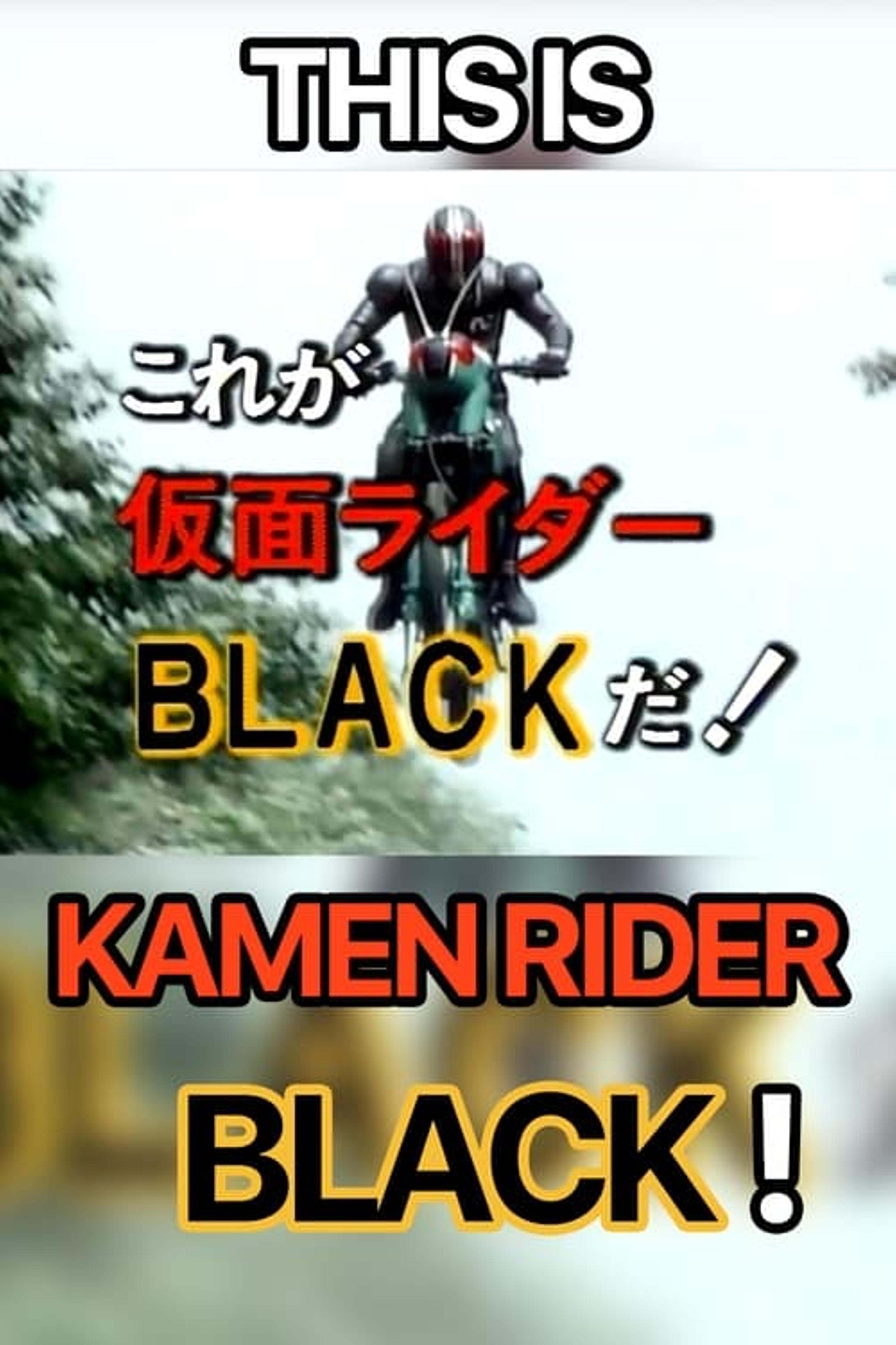 This is Kamen Rider Black!