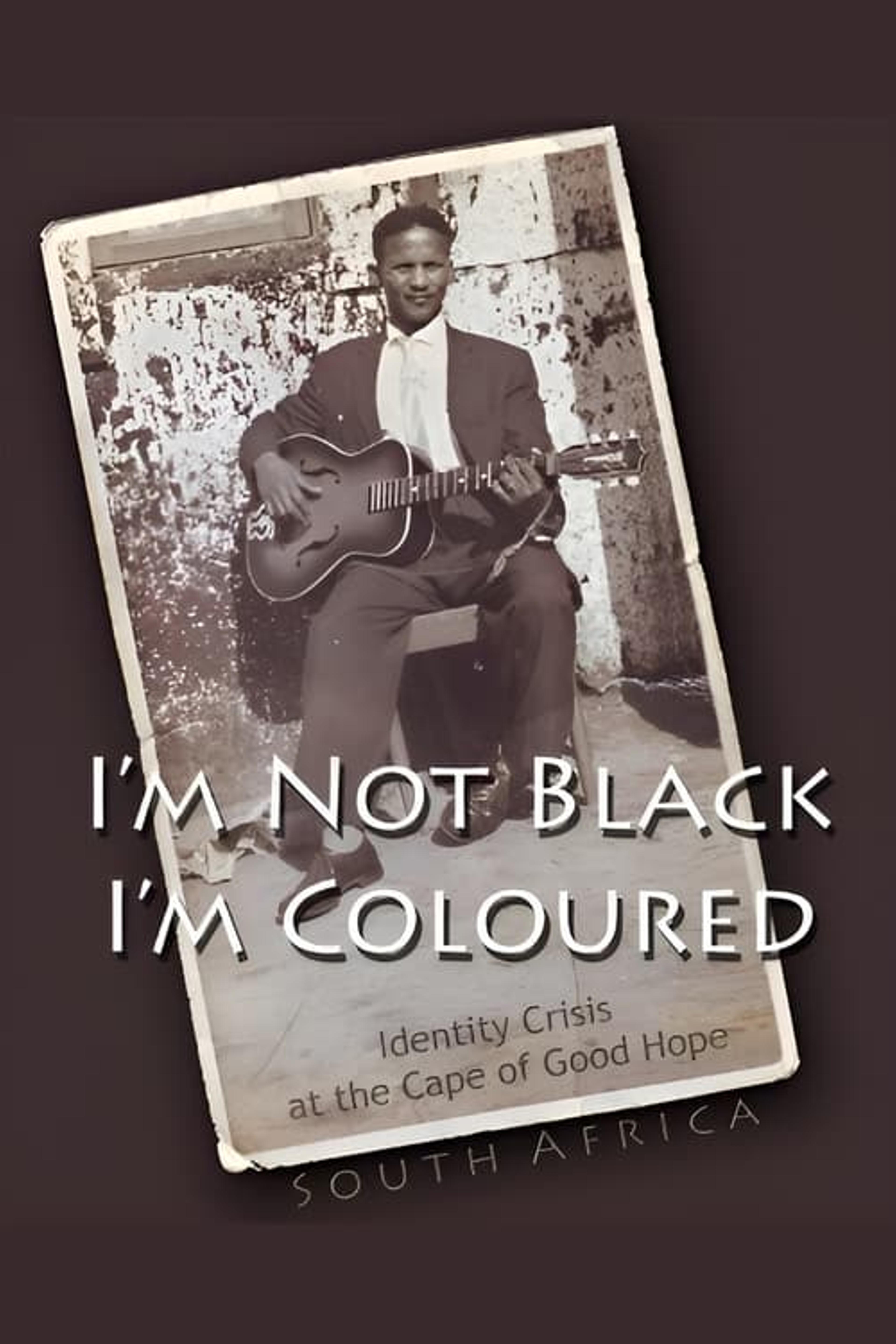 I'm Not Black, I'm Coloured: Identity Crisis at the Cape of Good Hope