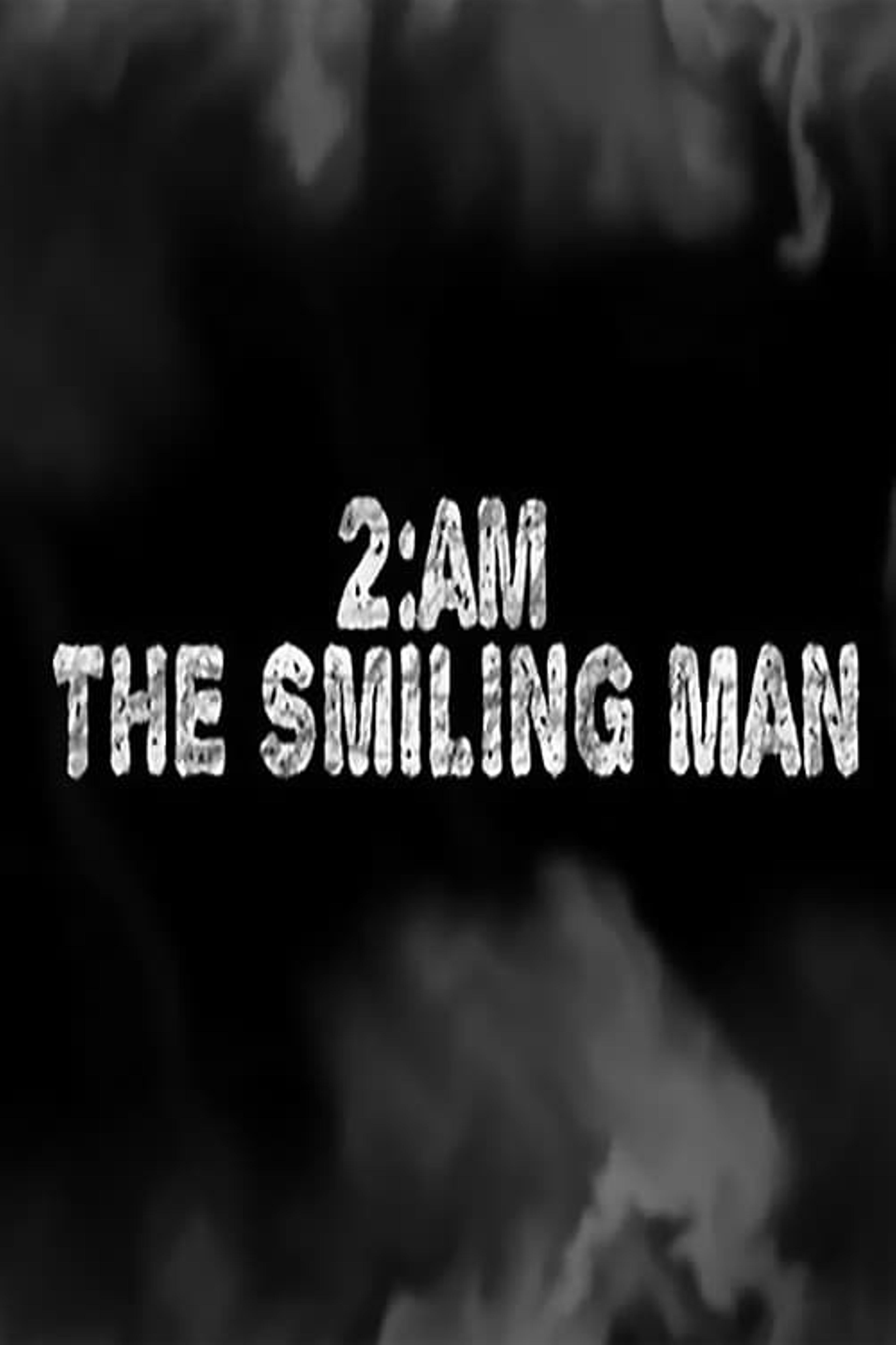 2AM: The Smiling Man