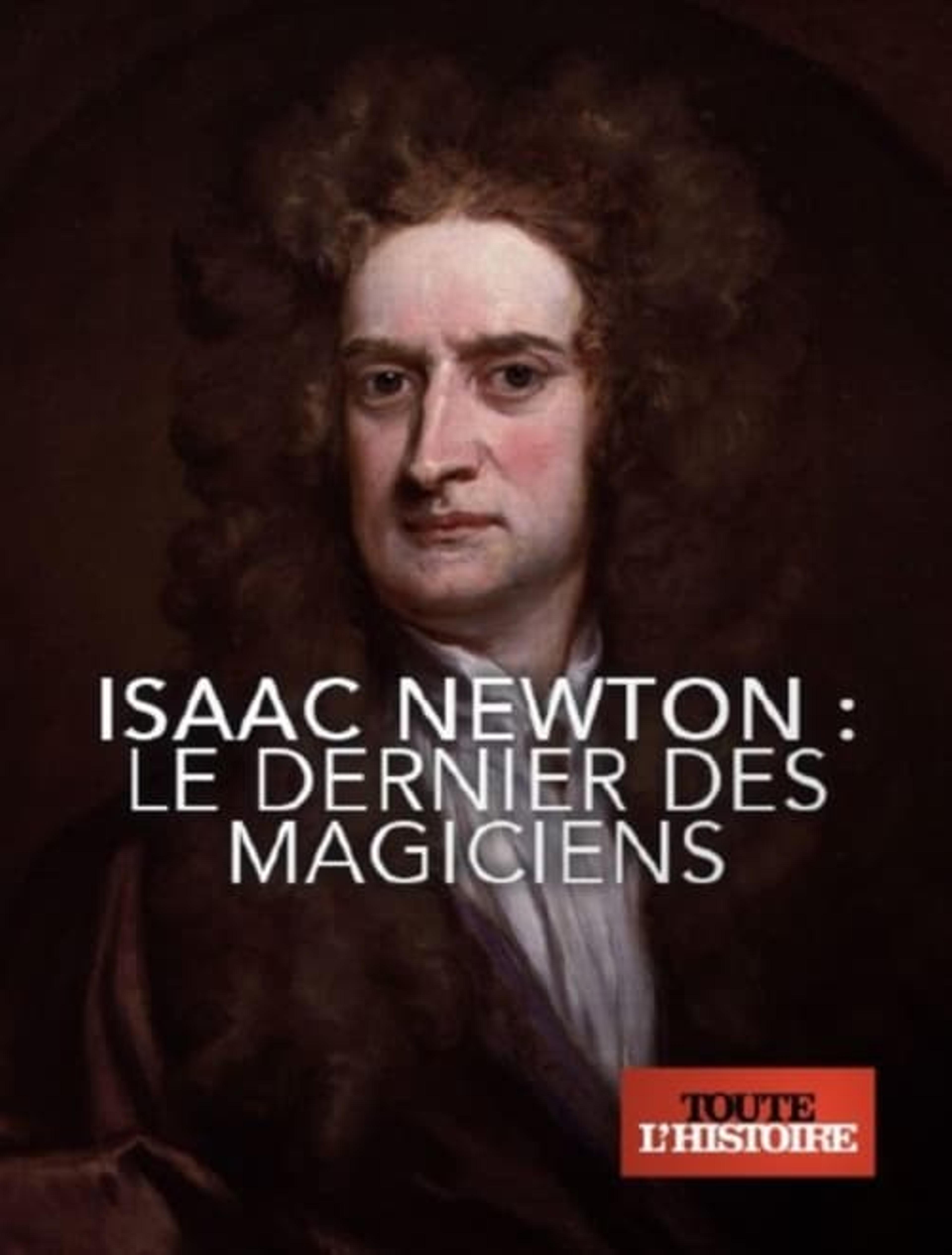 Isaac Newton : Le dernier des magiciens