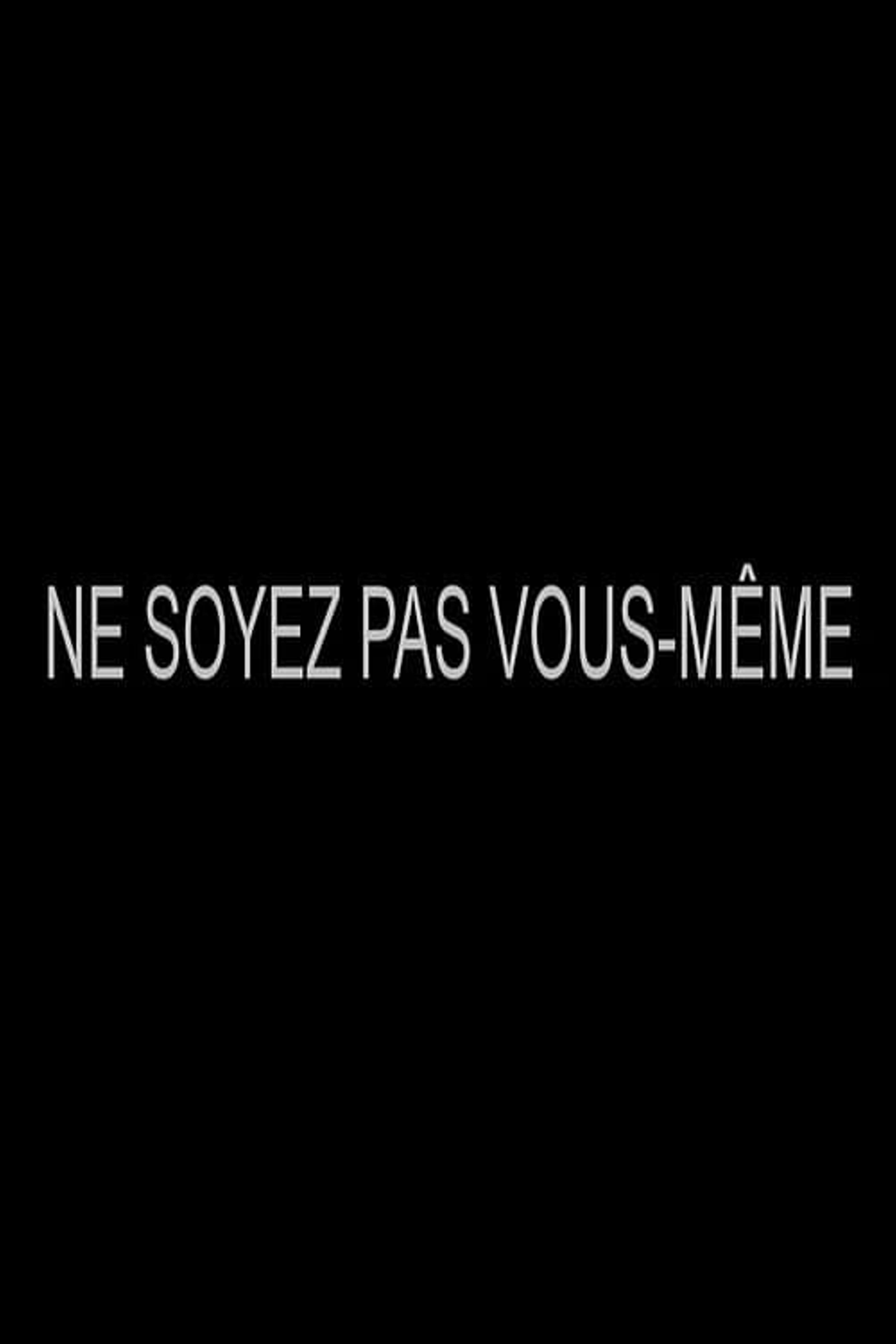 Ne soyez pas vous-même