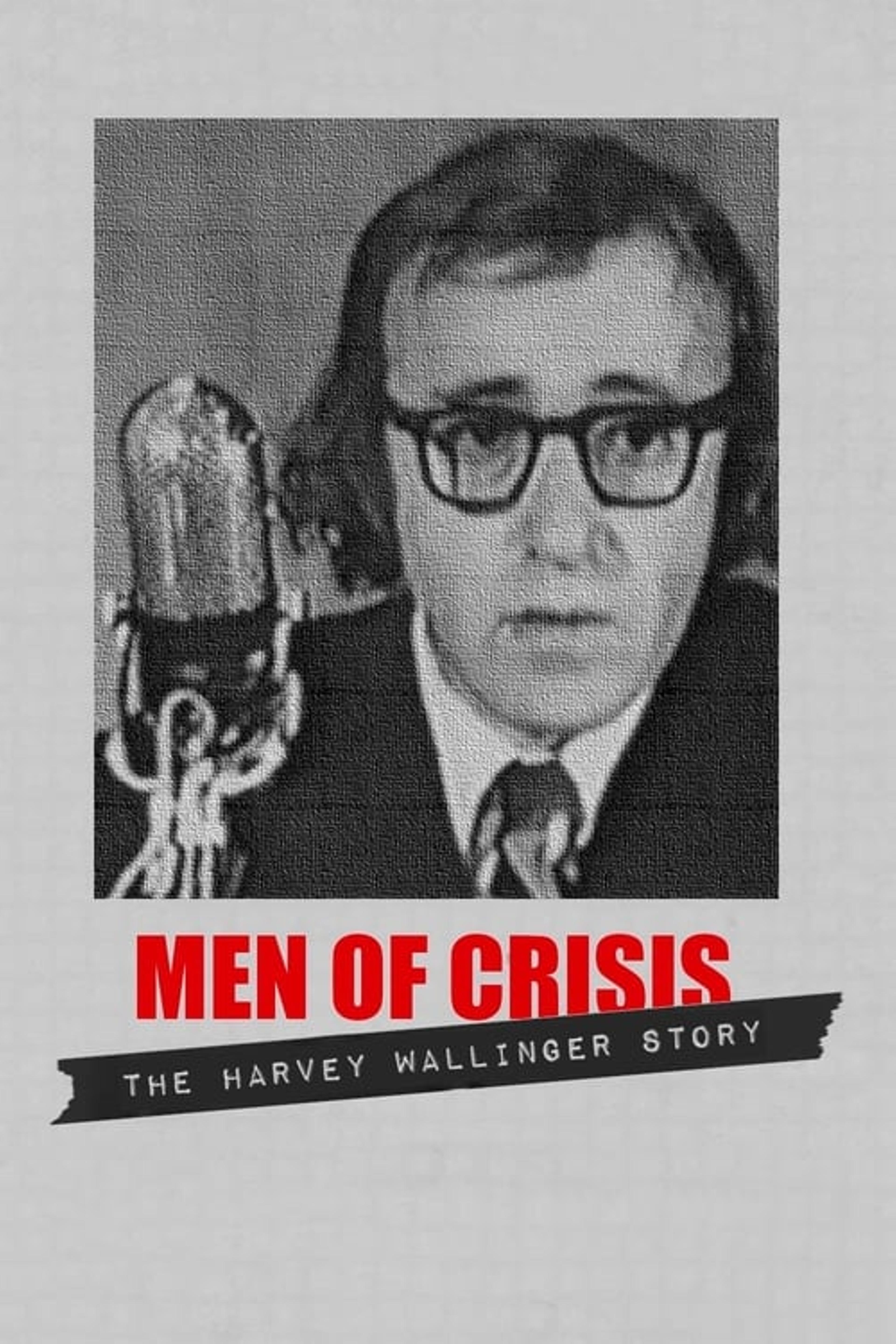 Men of Crisis: The Harvey Wallinger Story