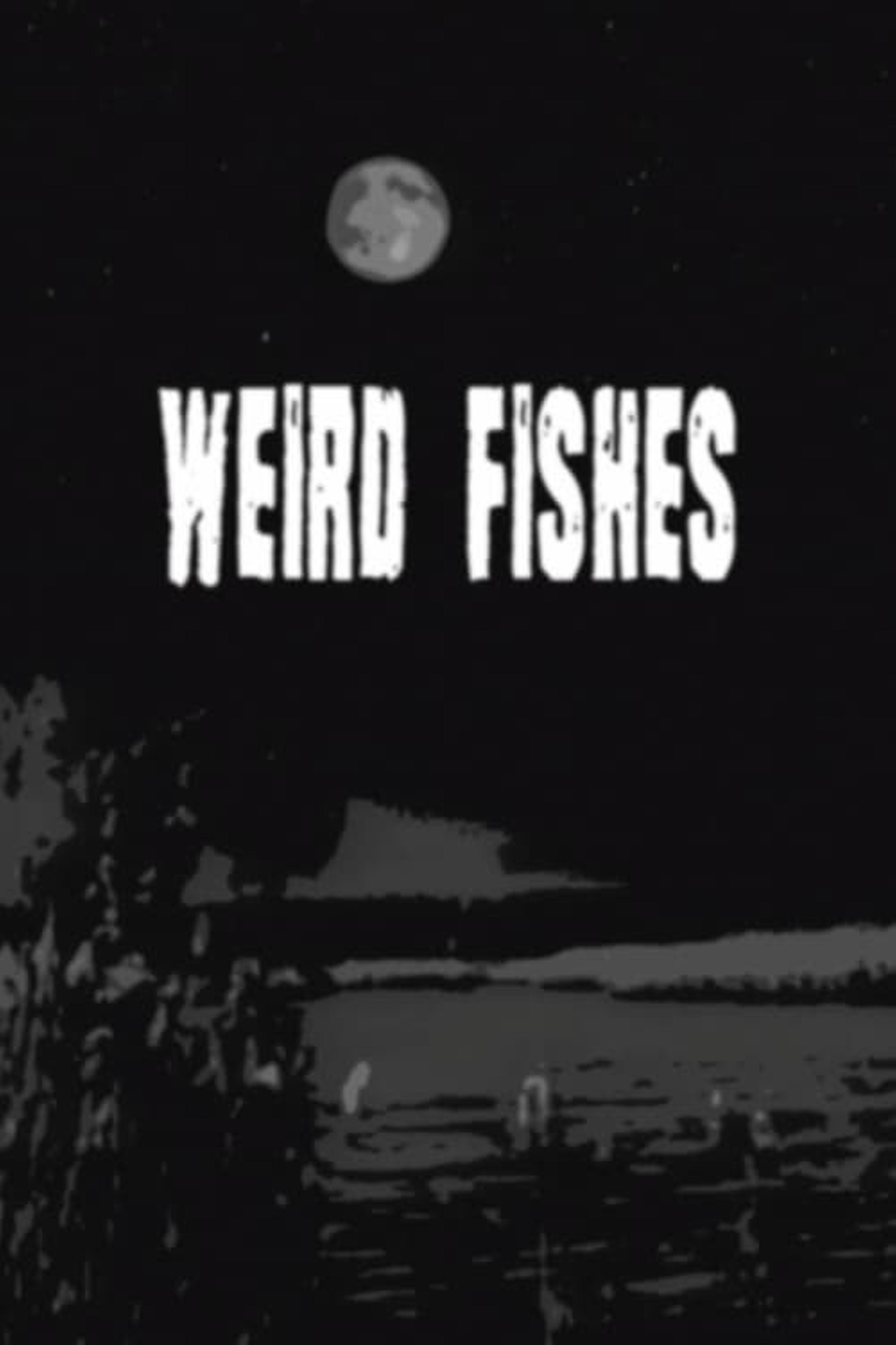 Weird Fishes